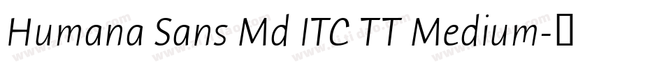 Humana Sans Md ITC TT Medium字体转换